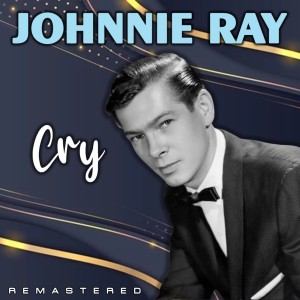 อัลบัม Cry (Remastered) ศิลปิน Johnnie Ray