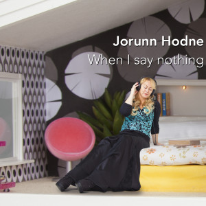 收聽Jorunn Hodne的When I Say Nothing歌詞歌曲