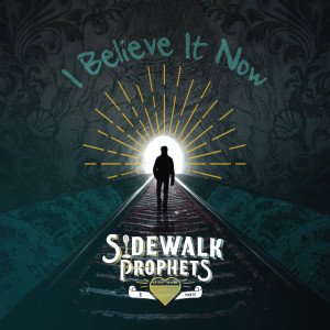 อัลบัม I Believe It Now (Alternate Versions) ศิลปิน Sidewalk Prophets