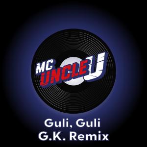 MC Uncle U的專輯Guli, Guli. Club mix (G.K. Remix)