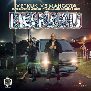 Listen to Kwamashu song with lyrics from Vetkuk