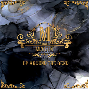 Album Up Around the Bend oleh Magik