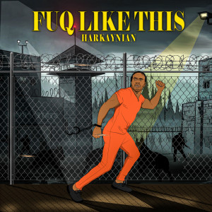 Listen to Fuq Like This song with lyrics from Harkaynian