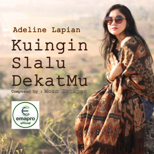 收听Adeline Lapian的Kuingin Slalu DekatMU歌词歌曲