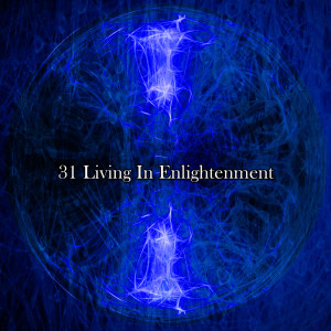 31 Living In Enlightenment