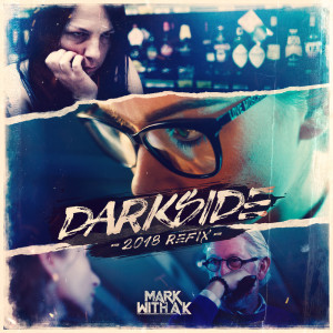 ดาวน์โหลดและฟังเพลง Darkside (2018 Refix) (Explicit) พร้อมเนื้อเพลงจาก Mark With A K