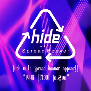 hide with Spread Beaver的專輯hide with Spread Beaver appear!!"1998 TRIBAL Ja,Zoo" (Live)