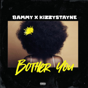 Listen to Bother You song with lyrics from Bammy