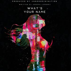 Joseph Lambert的專輯What's Your Name (Explicit)