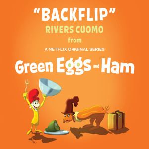 ดาวน์โหลดและฟังเพลง Backflip (From Green Eggs and Ham) พร้อมเนื้อเพลงจาก Rivers Cuomo