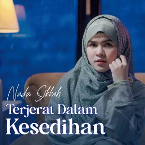 Nada Sikkah的專輯Terjerat Dalam Kesedihan