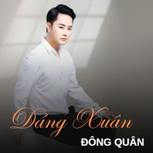 Listen to Dáng Xuân song with lyrics from Đông Quân