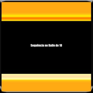 Listen to Sequência no Baile do 18 (Explicit) song with lyrics from Mc a Midia