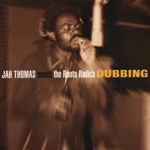 Jah Thomas Meets Roots Radics - Dubbing