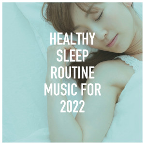 Ambient Music Therapy (Deep Sleep的專輯Healthy Sleep Routine Music for 2022