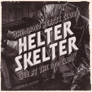 The Jaded Hearts Club的專輯Helter Skelter (Live at The 100 Club)