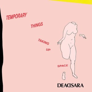 อัลบัม Temporary Things Taking Up Space ศิลปิน Dead Sara