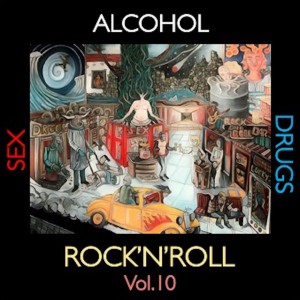 Various的專輯Alcohol, ***, ***** and Rock'n'Roll, Vol. 10