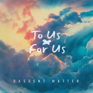 Dassent Matter的專輯To Us for Us