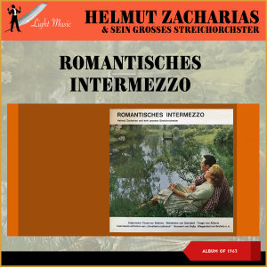 Helmut Zacharias & Sein Großes Streichorchester的專輯Romantisches Intermezzo (Album of 1963)