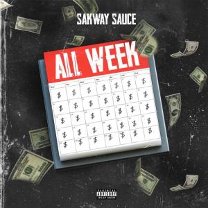 ดาวน์โหลดและฟังเพลง All Week (Explicit) พร้อมเนื้อเพลงจาก Sakway Sauce