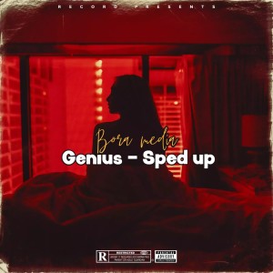 Dengarkan Genius - Sped Up lagu dari Bora media dengan lirik