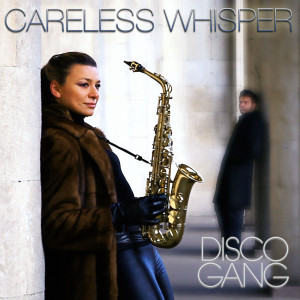 ดาวน์โหลดและฟังเพลง Careless Whisper พร้อมเนื้อเพลงจาก Disco Gang