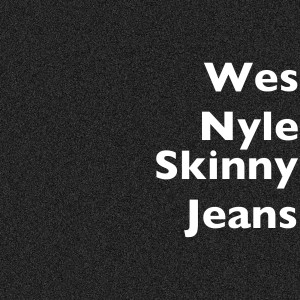 Album Skinny Jeans from Wes Nyle