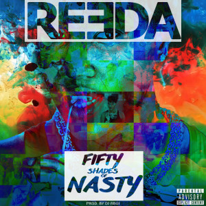 Dengarkan lagu Fifty Shades of Nasty (Explicit) nyanyian Reeda Arinola dengan lirik