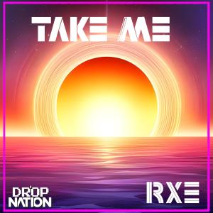收聽RXE的Take Me歌詞歌曲