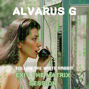 อัลบัม Follow The White Rabbit (The Matrix Album) EXIT THE MATRIX Session ศิลปิน Alvarus G