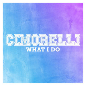 收聽Cimorelli的What I Do歌詞歌曲