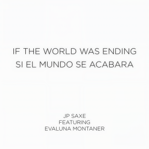 收聽JP Saxe的If The World Was Ending (Spanglish Version)歌詞歌曲