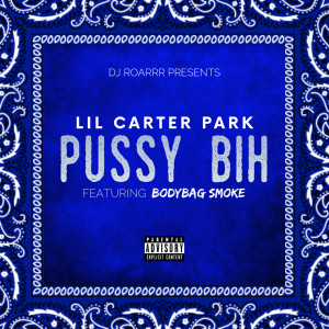 收聽Lil Carter Park的***** Bih (Explicit)歌詞歌曲