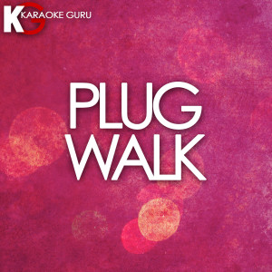 收聽Karaoke Guru的Plug Walk (Originally Performed by Rich the Kid)歌詞歌曲