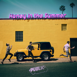 收聽Public的Honey In The Summer歌詞歌曲