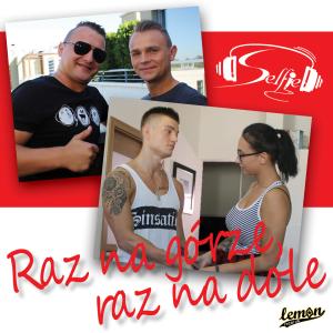 Listen to Raz na górze, raz na dole song with lyrics from SELFIE