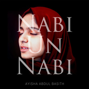 Listen to Nabi Un Nabi song with lyrics from Ayisha Abdul Basith