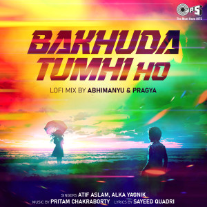 Bakhuda Tumhi Ho (Lofi Mix) dari Atif Aslam