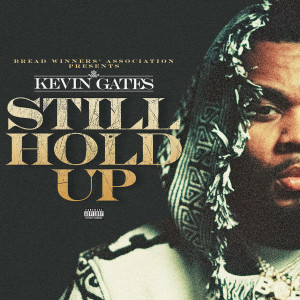 收聽Kevin Gates的Still Hold Up (Explicit)歌詞歌曲