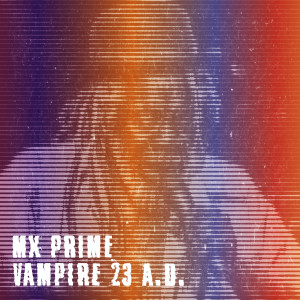 อัลบัม Vampire 23 A.D. ศิลปิน MX Prime