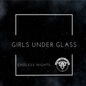 Girls Under Glass的專輯Endless Nights