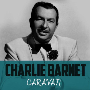 收聽Charlie Barnet的Caravan歌詞歌曲