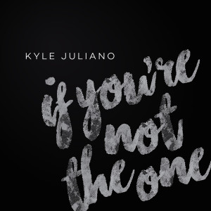 Dengarkan If You're Not the One lagu dari Kyle Juliano dengan lirik