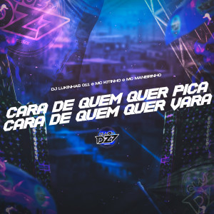 Dengarkan lagu CARA DE QUEM QUER PICA, CARA DE QUEM QUER VARA (Explicit) nyanyian DJ Lukinhas 011 dengan lirik