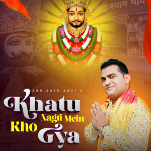 Dengarkan Khatu Nagri Mein Kho Gya lagu dari Abhishek Abhi dengan lirik