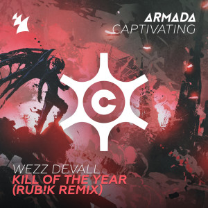 Listen to Kill Of The Year (Rub!k Remix) song with lyrics from Wezz Devall