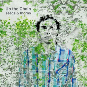 อัลบัม Seeds & Thorns ศิลปิน Up The Chain