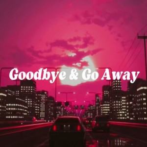 Album Goodbye & Go away (Explicit) oleh Roman