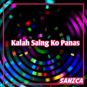 收听SANZCA的Kalah Saing Ko Panas (Remix)歌词歌曲